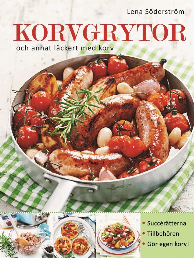 Lena Söderström - Korvgrytor : och annat läckert med korv, Inbunden
