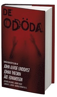 Johan Theorin, Caroline L. Jensen, Edgar Allan Poe, Amanda Hellberg, H. P. Lovecraft, Anders Fager, Selma Lagerlöf, Andreas Roman, John Ajvide Lindqvist, Åke Edwardson - De odöda : skräcknoveller, Inbunden