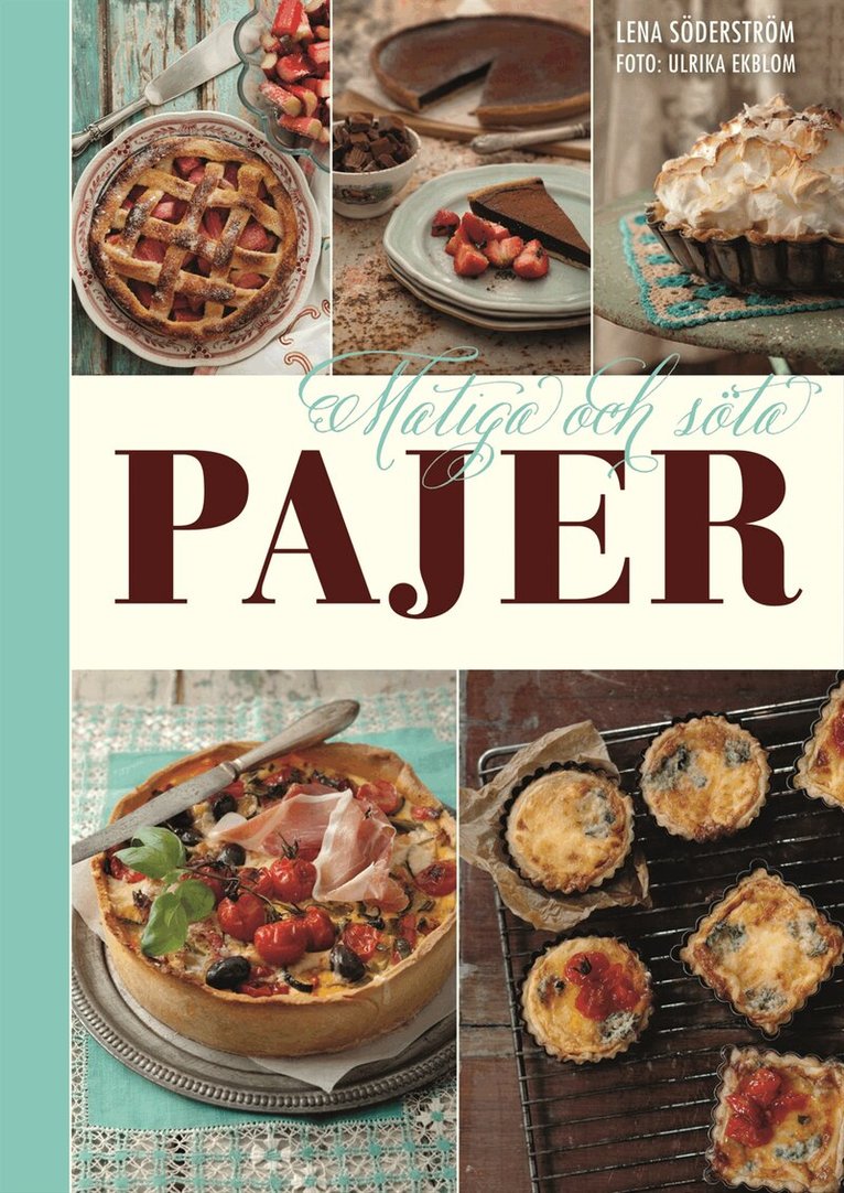 Lena Söderström - Pajer - matiga och söta, Inbunden