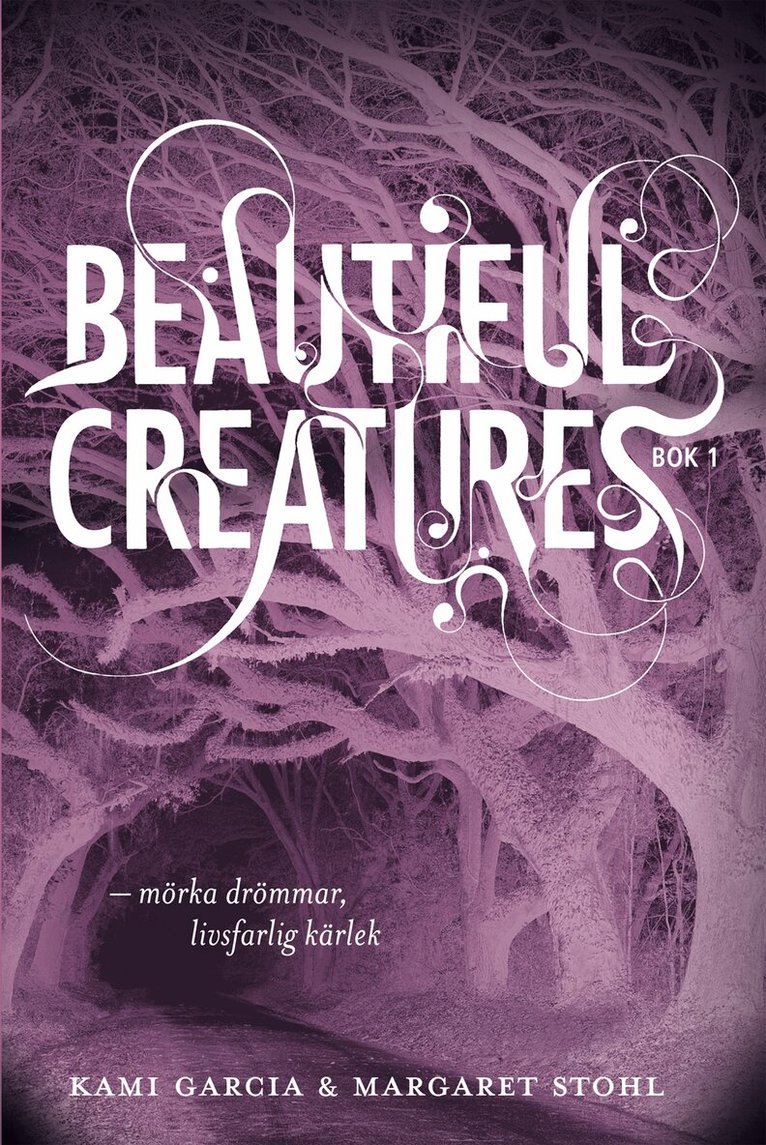 Kami Garcia, Margaret Stohl - Beautiful Creatures Bok 1, Mörka drömmar, livsfarlig kärlek, Inbunden