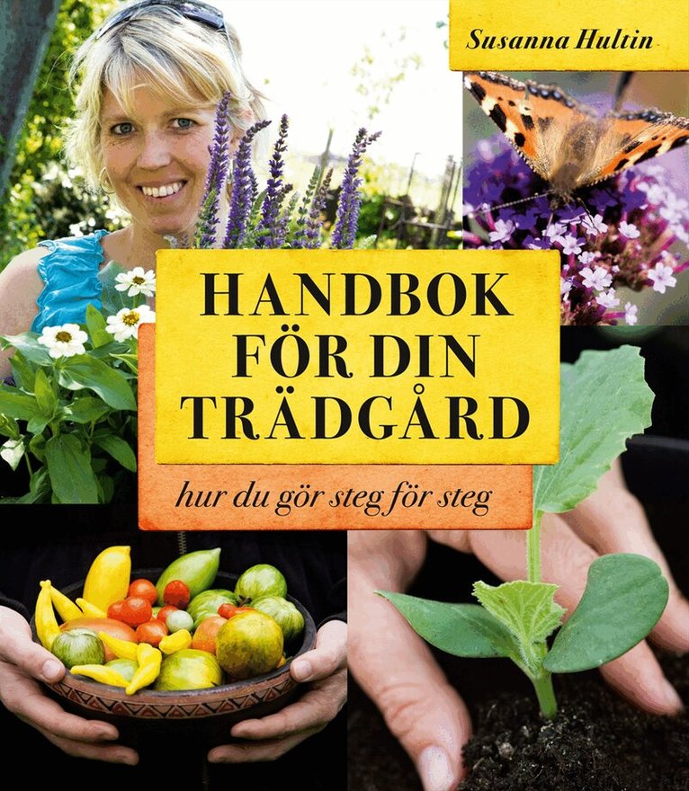 Susanna Hultin - Handbok för din trädgård : hur du gör steg för steg, Inbunden