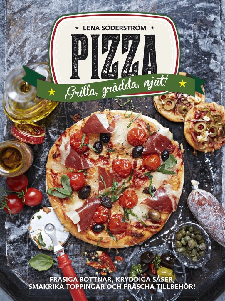 Lena Söderström - Pizza : grädda, grilla, njut, Inbunden