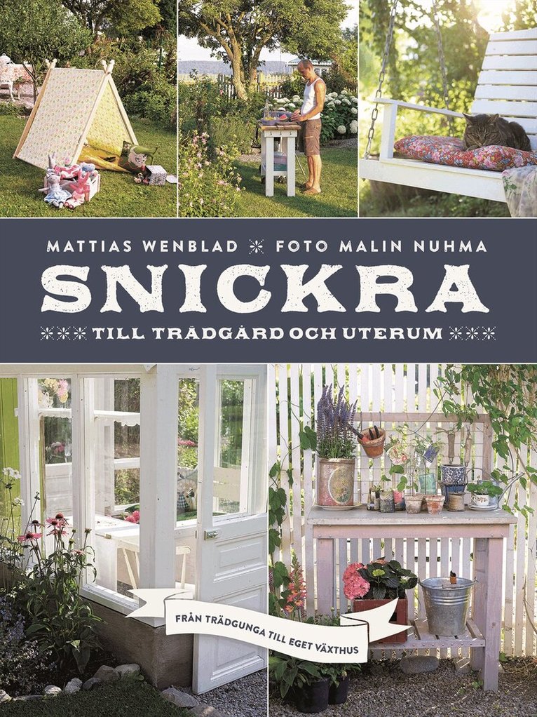 Mattias Wenblad - Snickra till trädgård och uterum, Inbunden