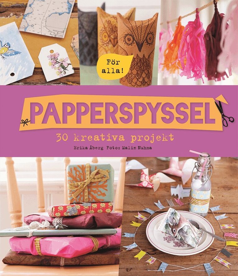Erika Åberg - Papperspyssel – 30 kreativa projekt, Inbunden