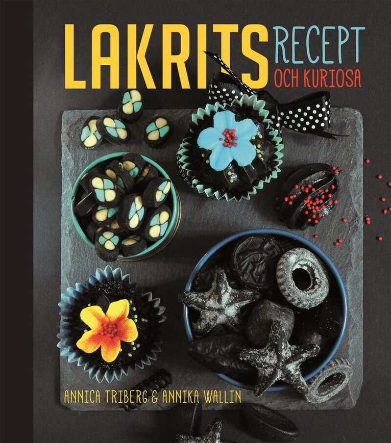 Annika Wallin, Annica Triberg - Lakrits :  recept och kuriosa, Inbunden