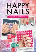 Happy nails : fixa snygga naglar enkelt