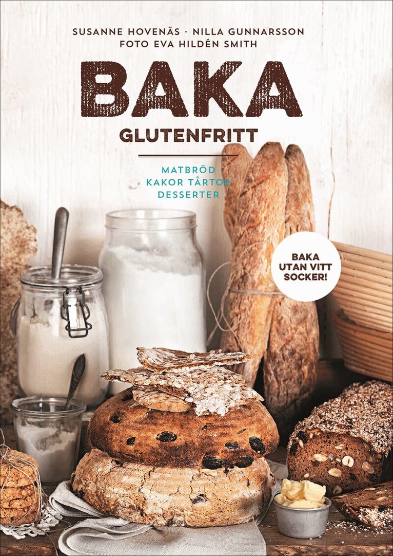 Susanne Hovenäs, Nilla Gunnarsson - Baka glutenfritt : matbröd, kakor, tårtor och desserter, Inbunden