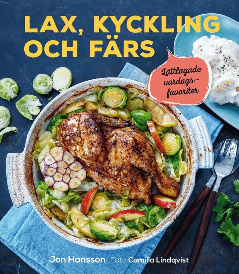 Jon Hansson - Lax, kyckling och färs : lättlagade vardagsfavoriter, Inbunden
