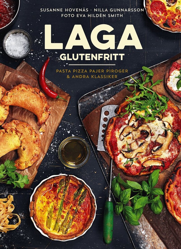 Susanne Hovenäs, Nilla Gunnarsson - Laga glutenfritt : pasta, pizza, pajer, piroger & andra klassiker, Inbunden