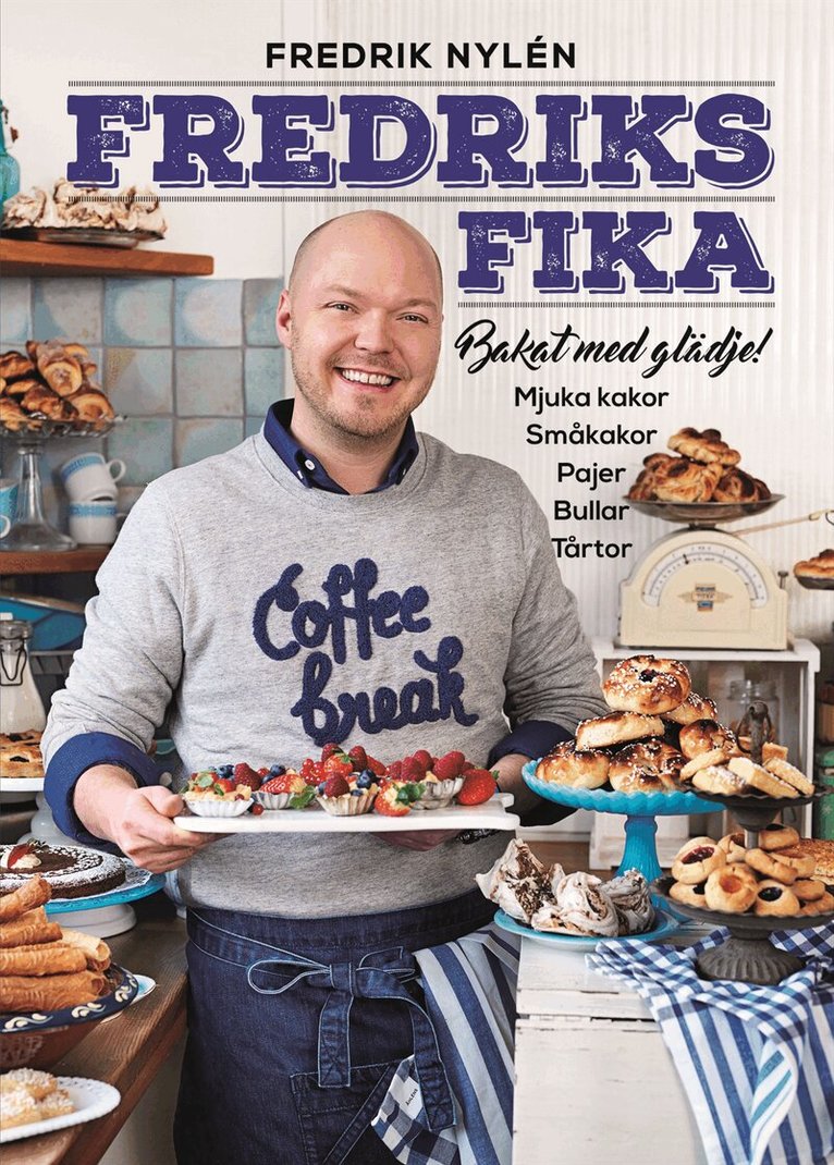 Fredrik Nylén - Fredriks fika : bakat med glädje, Inbunden