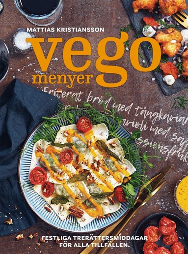 Mattias Kristiansson - Vegomenyer : festliga trerättersmiddagar för alla tillfällen, Inbunden