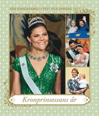 e-Bok Vår kungafamilj i fest och vardag 2017  Kronprinsessans år