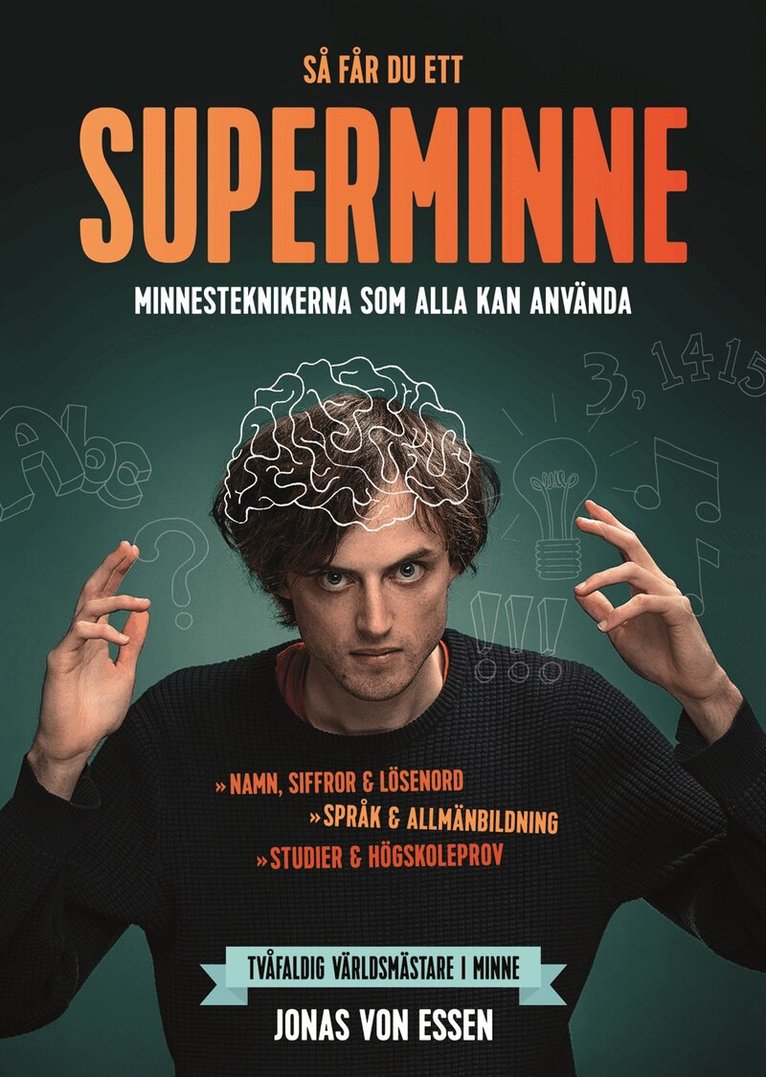 Jonas von Essen - Så får du ett superminne  : minnesteknikerna som alla kan använda, Inbunden