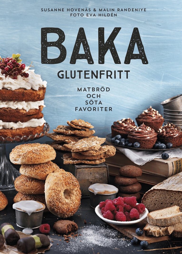 Susanne Hovenäs, Malin Randeniye - Baka glutenfritt : matbröd och söta favoriter, Inbunden