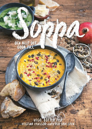 Kristina Eriksson - Soppa : och allt det goda till, Inbunden