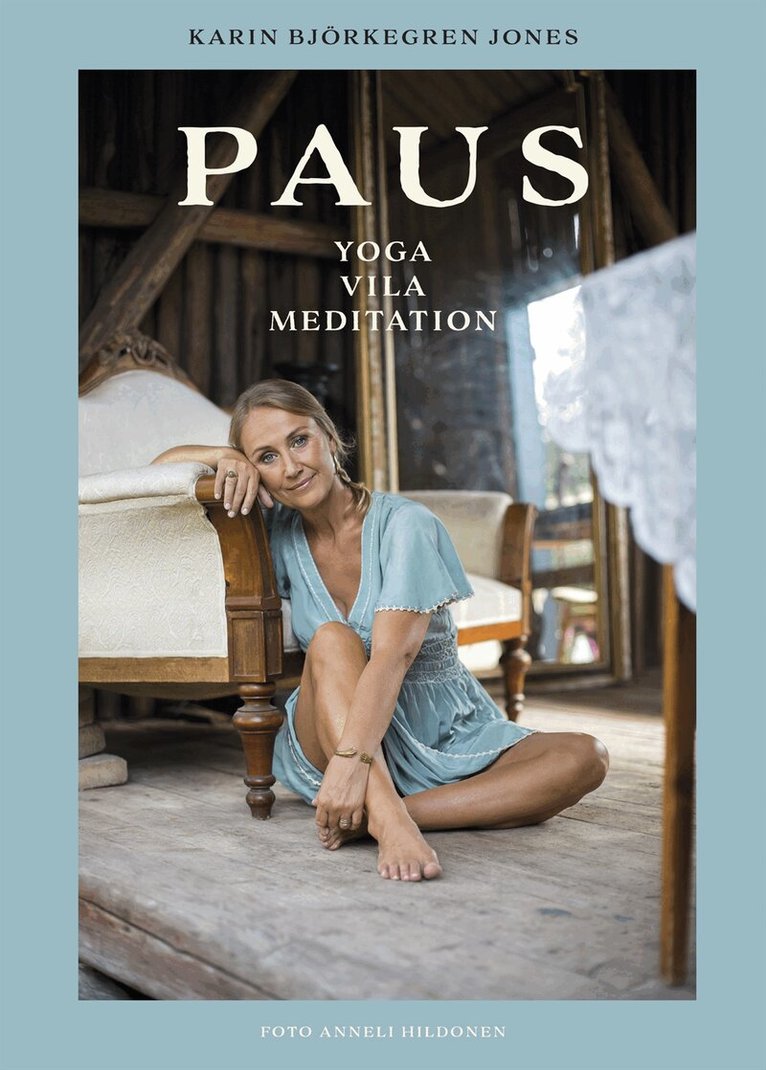 Karin Björkegren Jones - Paus : yoga, vila, meditation, Inbunden
