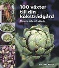 100 växter till din köksträdgård - planera, odla och skörda