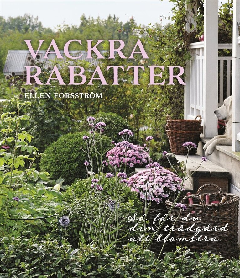 Ellen Forsström - Vackra rabatter : så får du din trädgård att blomstra, Inbunden