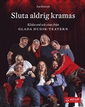 Sluta aldrig kramas : kloka ord och citat från Glada Hudik-teatern