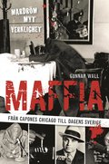 Maffia : från Capones Chicago till dagens Sverige