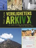 Verklighetens Arkiv X : de oknda bilderna och berttelserna frn vr gtfulla vrld