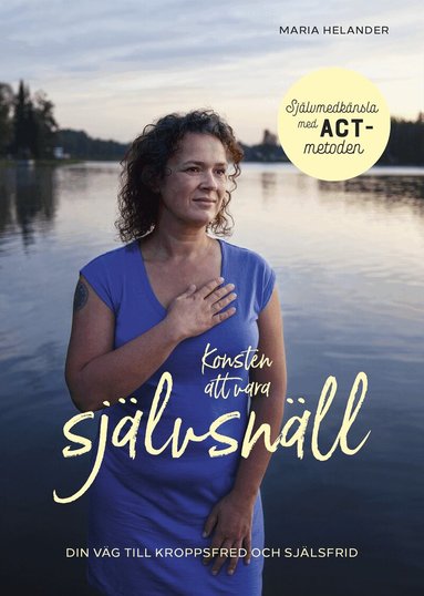 Maria Helander - Konsten att vara självsnäll : din väg till kroppsfred och själsfrid, Kartonnage