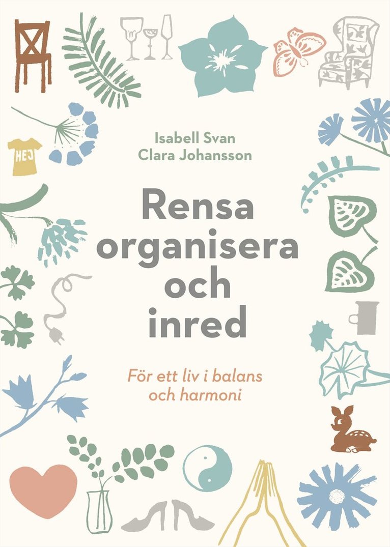 Isabell Svan, Clara Johansson - Rensa, organisera och inred för ett liv i balans och harmoni, Inbunden