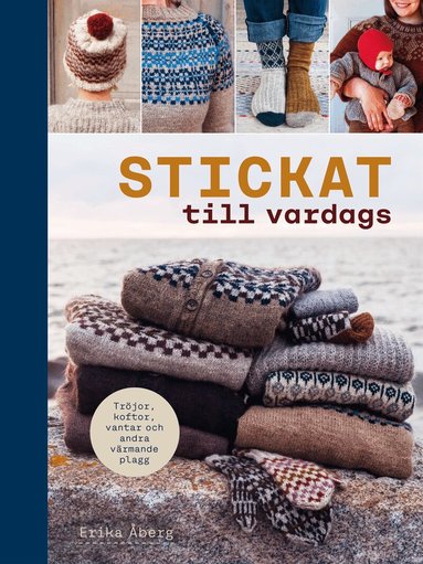 Erika Åberg - Stickat till vardags, Inbunden