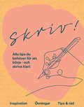 Skriv! : alla tips du behver fr att brja - och skriva klart