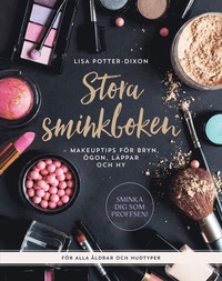 Stora sminkboken : makeuptips för bryn, ögon, läppar och hy