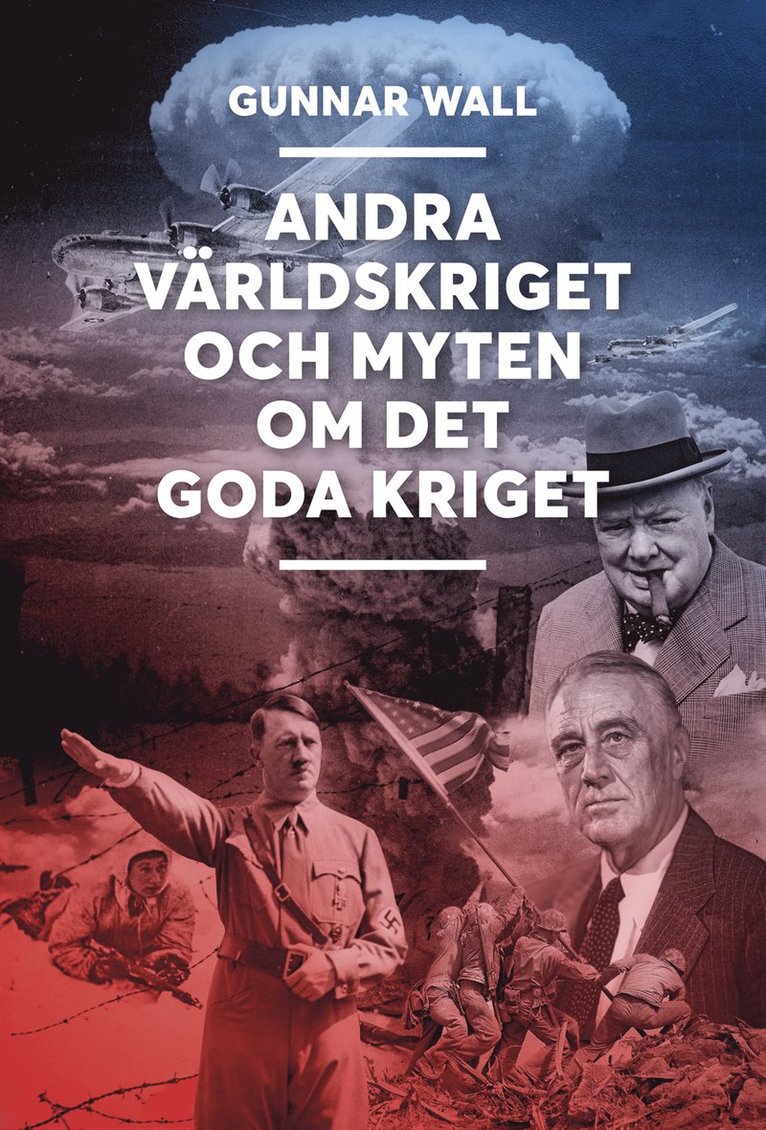 Gunnar Wall - Andra världskriget och myten om det goda kriget, E-bok