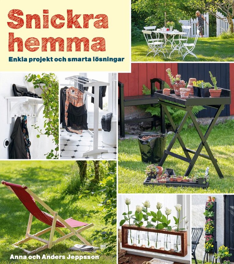 Anna Jeppsson, Anders Jeppsson - Snickra hemma : enkla projekt och smarta lösningar, Inbunden