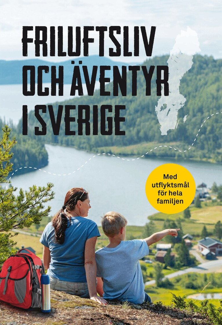 Friluftsliv och äventyr i Sverige : med utflyktsmål för hela familjen, Inbunden