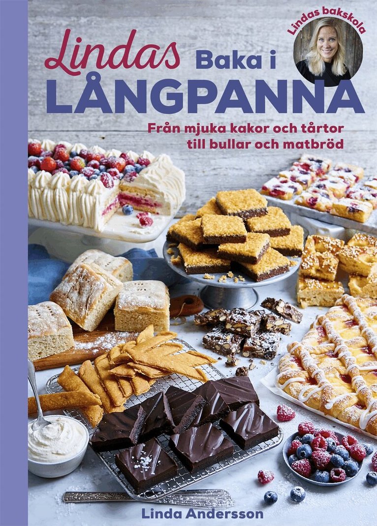 Linda Andersson - Lindas baka i långpanna : från mjuka kakor och tårtor till bullar och matbröd, Inbunden