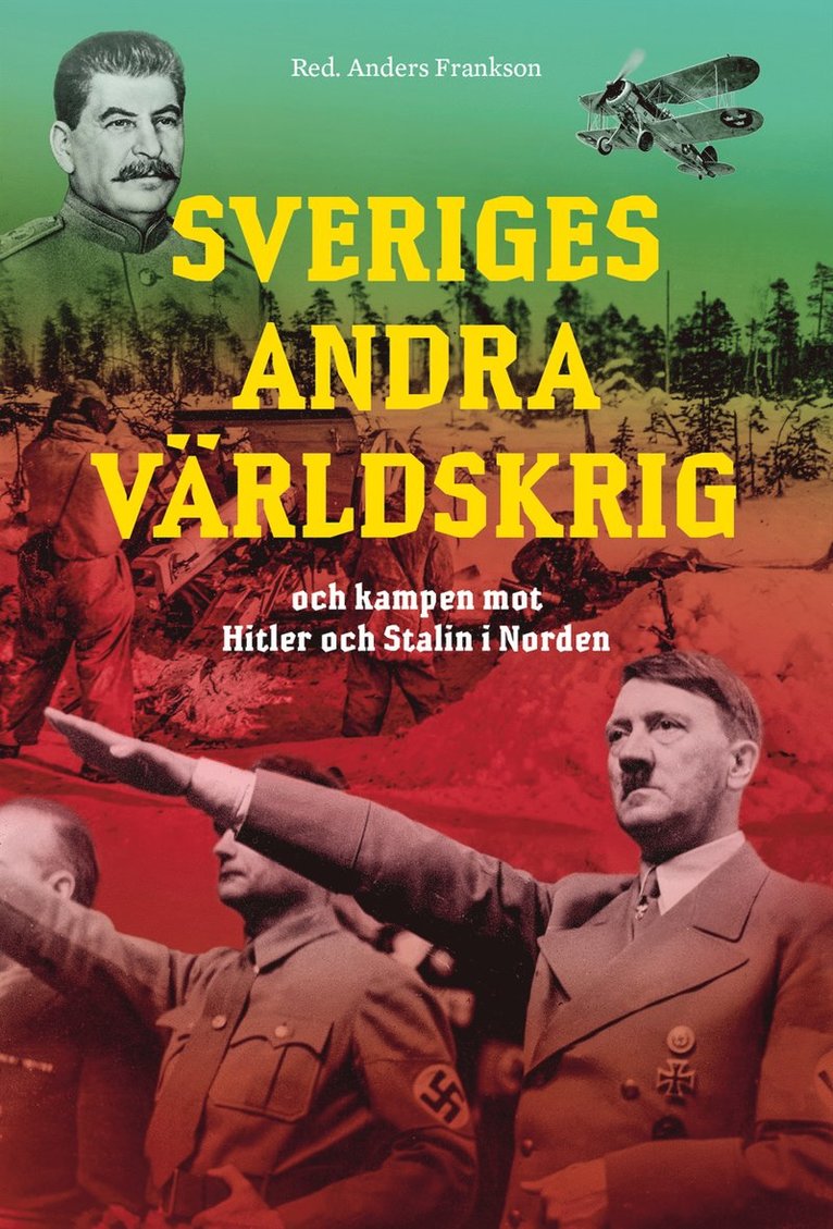 Anders Frankson - Sveriges andra världskrig och kampen mot Hitler och Stalin i Norden, E-bok