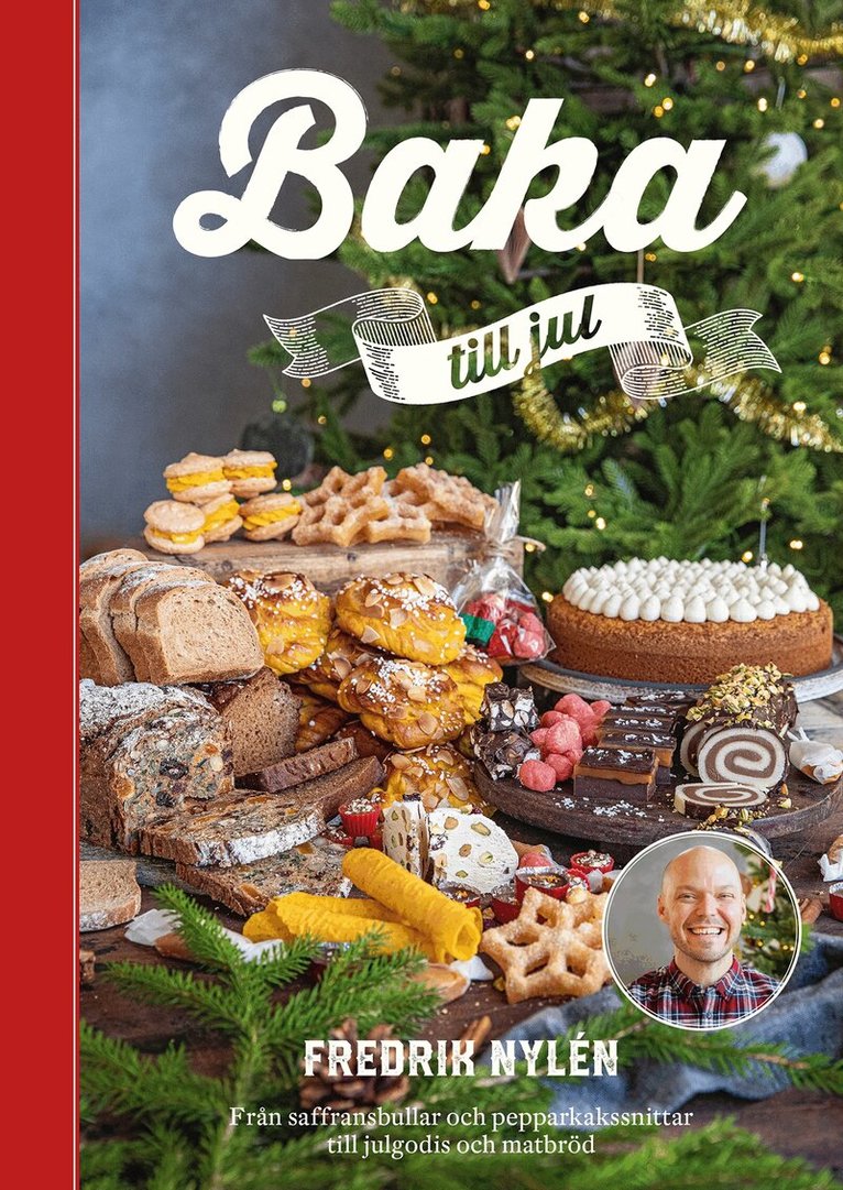 Fredrik Nylén - Baka till jul : från saffransbullar och pepparkakssnittar till julgodis och matbröd, Inbunden