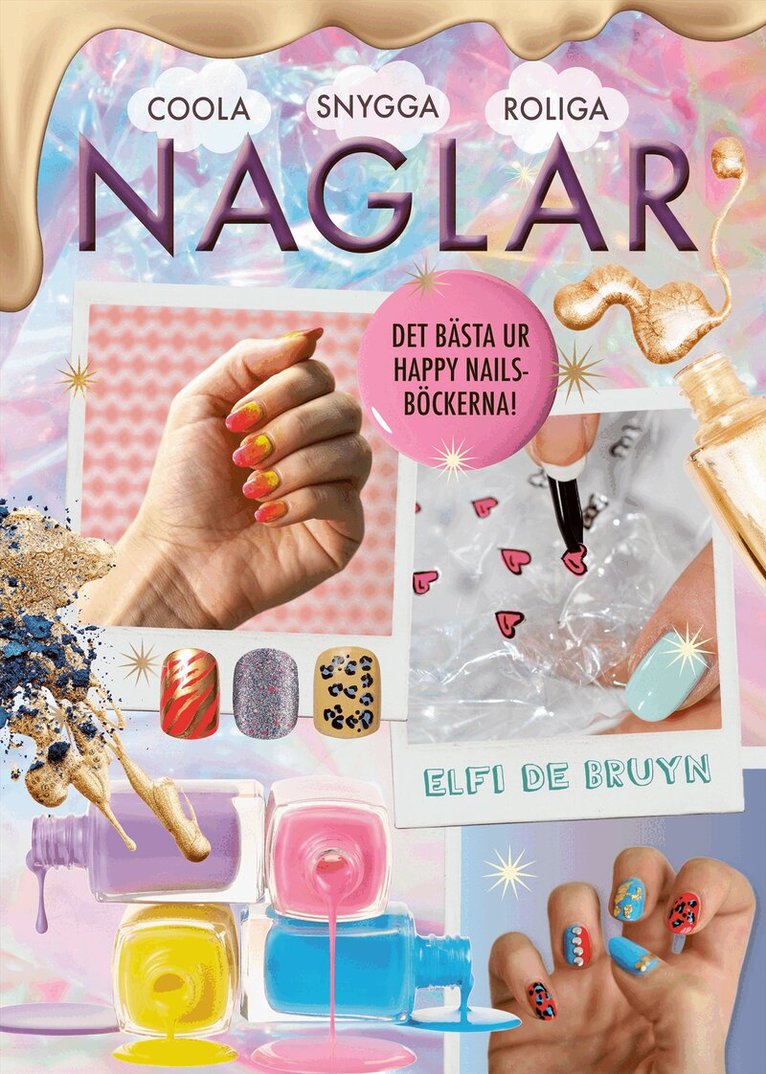 Elfi De Bruyn - Naglar : coola, snygga, roliga, Inbunden
