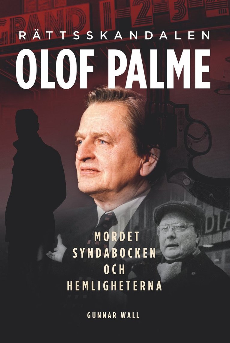 Gunnar Wall - Rättsskandalen Olof Palme : mordet, syndabocken och hemligheterna, E-bok