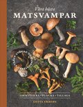 Våra bästa matsvampar : hitta, identifiera, plocka