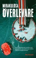 Mirakul�sa �verlevare : Estoniakatastrofen, gruvan som kollapsade och andra osannolika �verlevnadsber�ttelser
