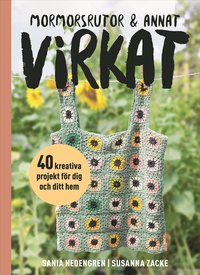 Mormorsrutor & annat virkat : 40 kreativa projekt fr dig och ditt hem