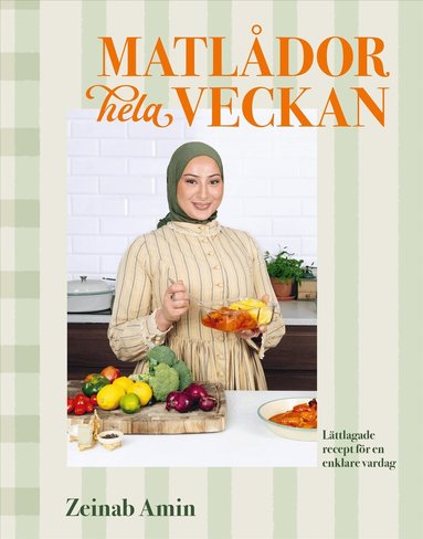 Zeinab Amin - Matlådor hela veckan : Lättlagade recept för en enklare vardag, Inbunden