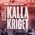 Kalla kriget : spioner, statskupper och attentat