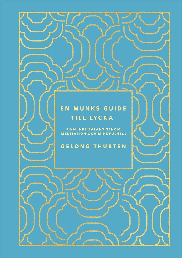 Gelong Thubten - En munks guide till lycka : Finn inre balans genom meditation och mindfulness, Kartonnage