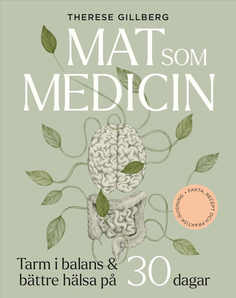 Therese Gillberg - Mat som medicin : Tarm i balans och bättre hälsa på 30 dagar, Inbunden