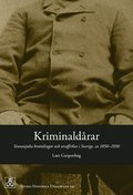Kriminaldårar : sinnessjuka brottslingar och straffrihet i Sverige, ca 1850¿1930
