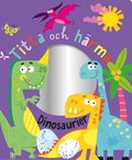 Titta och hrma : dinosaurier