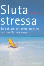 Lisbet Olofsson - Sluta stressa : en bok om att bryta mönster och skaffa nya vanor, Häftad