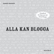 Rosemari Södergren - Alla kan blogga : en handbok för dig som vill börja blogga, Kartonnage
