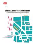Urbana ekosystemtjänster : arbeta med naturen för goda livsmiljöer